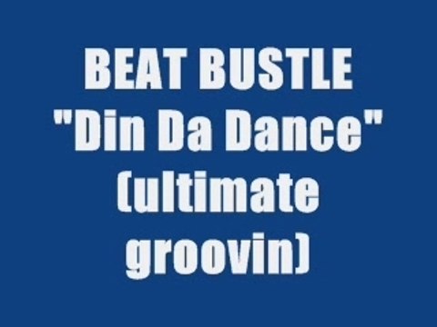 BEAT BUSTLE - DIN DA DANCE (maxi version)