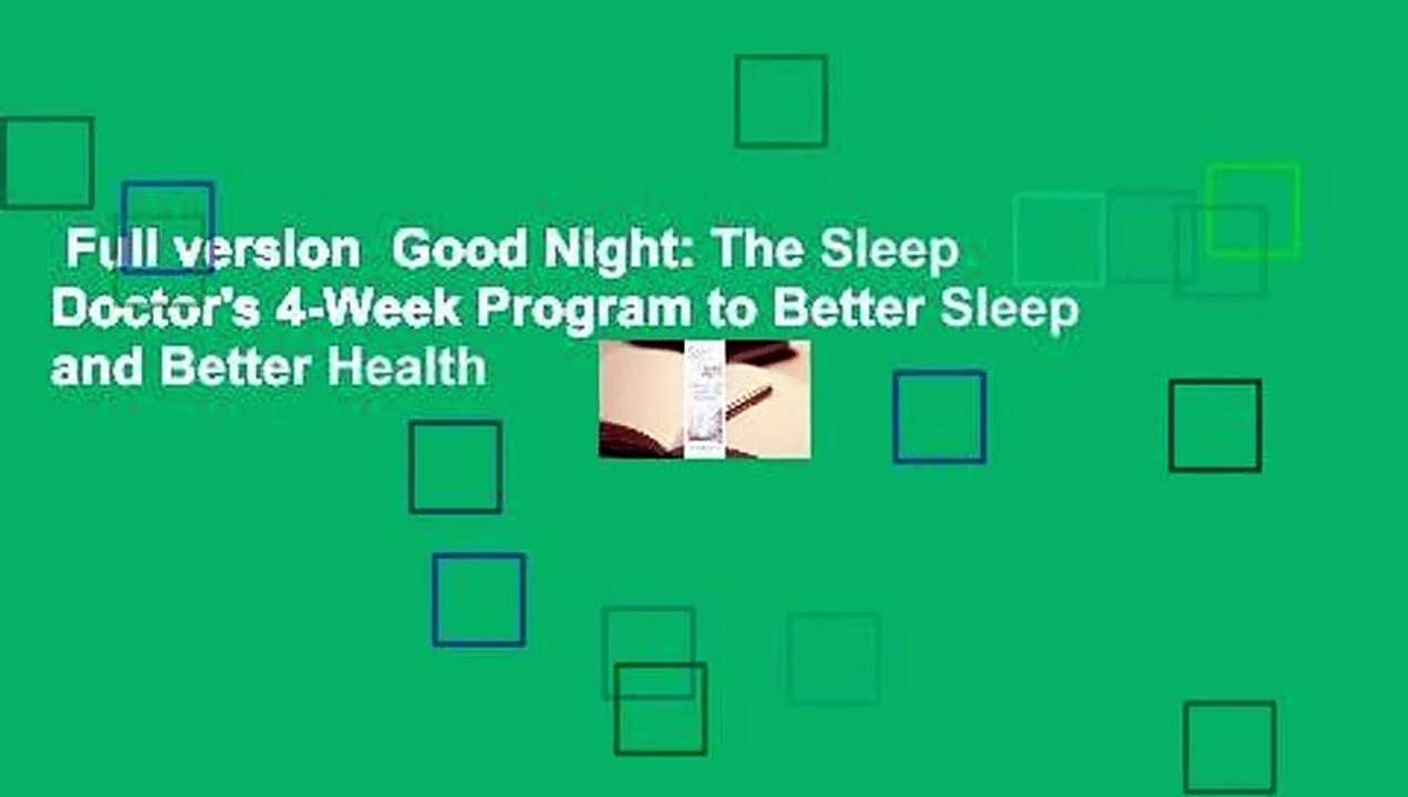 Full version  Good Night: The Sleep Doctor's 4-Week Program to Better Sleep and Better Health