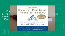 Every Patient Tells a Story: Medical Mysteries and the Art of Diagnosis  For Kindle