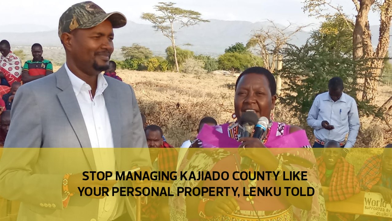 Stop managing Kajiado County like your private property, Lenku told