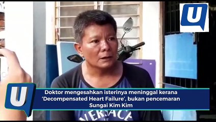 Isteri meninggal bukan sebab pencemaran Sungai Kim Kim
