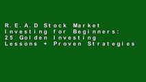 R.E.A.D Stock Market Investing for Beginners: 25 Golden Investing Lessons   Proven Strategies