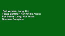 Full version  Long, Hot Texas Summer  For Kindle About For Books  Long, Hot Texas Summer Complete