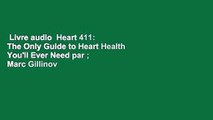 Livre audio  Heart 411: The Only Guide to Heart Health You'll Ever Need par ; Marc Gillinov