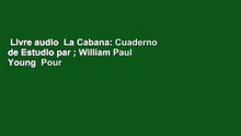 Livre audio  La Cabana: Cuaderno de Estudio par ; William Paul Young  Pour Kindle