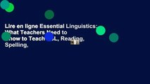 Lire en ligne Essential Linguistics: What Teachers Need to Know to Teach ESL, Reading, Spelling,