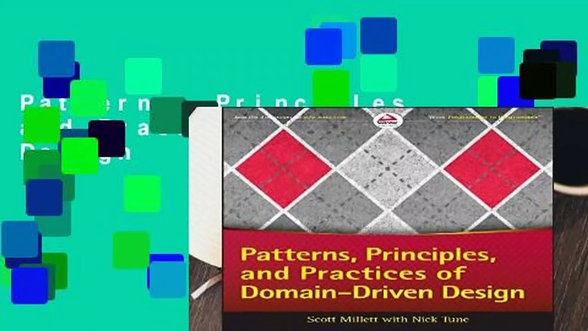 Patterns, Principles, and Practices of Domain-Driven Design