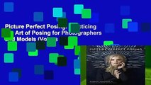 Picture Perfect Posing: Practicing the Art of Posing for Photographers and Models (Voices That