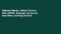 Different Minds: Gifted Children with AD/HD, Asperger Syndrome, and Other Learning Deficits