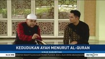 Sirah Nabawiyah: Kedudukan Ayah Menurut Alquran (3)