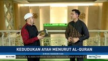 Sirah Nabawiyah: Kedudukan Ayah Menurut Alquran (2)