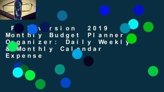 Full version  2019 Monthly Budget Planner Organizer: Daily Weekly & Monthly Calendar Expense