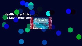 Health Care Ethics And The Law Complete