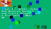 About For Books  Cyberwar: How Russian Hackers and Trolls Helped Elect a President - What We