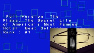 Full version  The Plaza: The Secret Life of America's Most Famous Hotel  Best Sellers Rank : #1