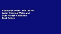 About For Books  The Dreamt Land: Chasing Water and Dust Across California  Best Sellers Rank : #4