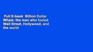 Full E-book  Billion Dollar Whale: the man who fooled Wall Street, Hollywood, and the world
