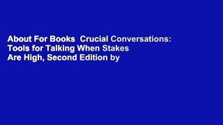 About For Books  Crucial Conversations: Tools for Talking When Stakes Are High, Second Edition by