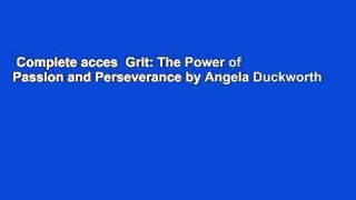 Complete acces  Grit: The Power of Passion and Perseverance by Angela Duckworth