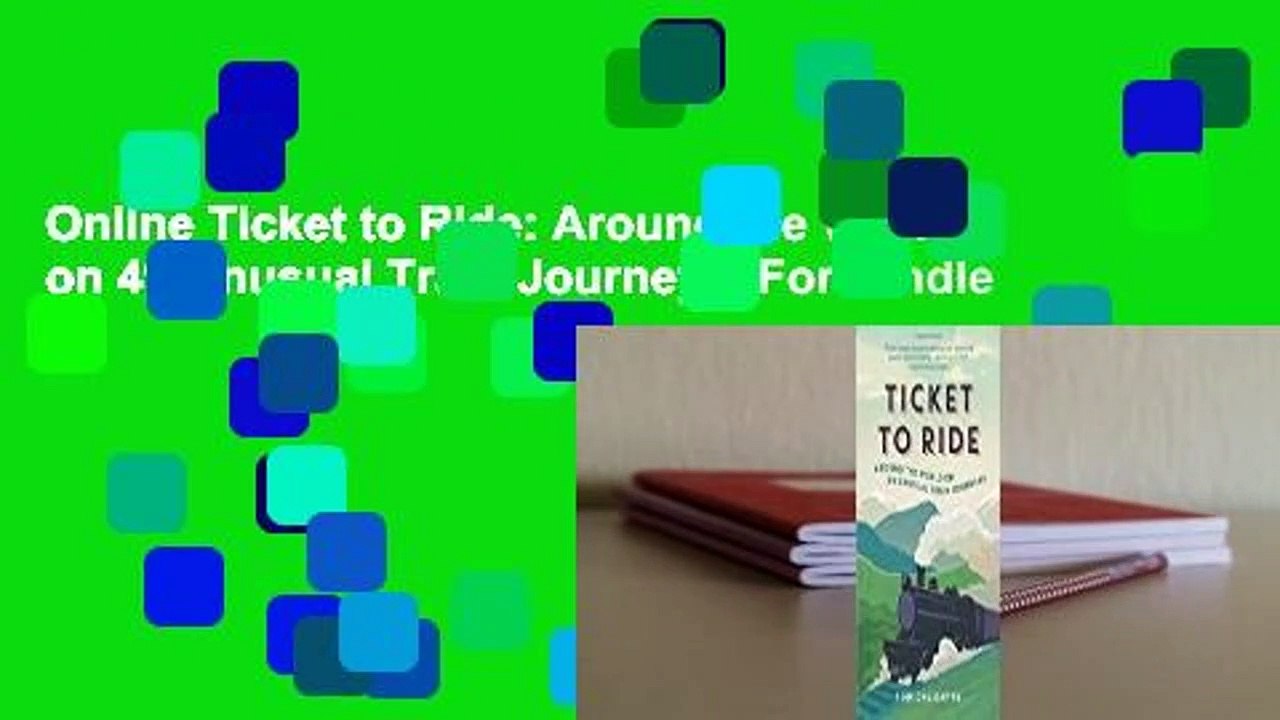 Online Ticket to Ride: Around the World on 49 Unusual Train Journeys  For Kindle