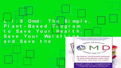 L.I.S Omd: The Simple, Plant-Based Program to Save Your Health, Save Your Waistline, and Save the