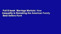 Full E-book  Marriage Markets: How Inequality is Remaking the American Family  Best Sellers Rank