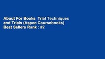 About For Books  Trial Techniques and Trials (Aspen Coursebooks)  Best Sellers Rank : #2