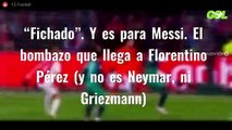 “Fichado”. Y es para Messi. El bombazo que llega a Florentino Pérez (y no es Neymar, ni Griezmann)