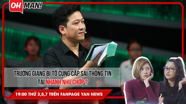 Trường Giang bị tố quấy rối người chơi, cung cấp sai thông tin tại Nhanh Như Chớp | Bản tin Oh!man - Số 21