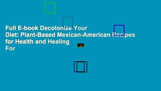 Full E-book Decolonize Your Diet: Plant-Based Mexican-American Recipes for Health and Healing  For