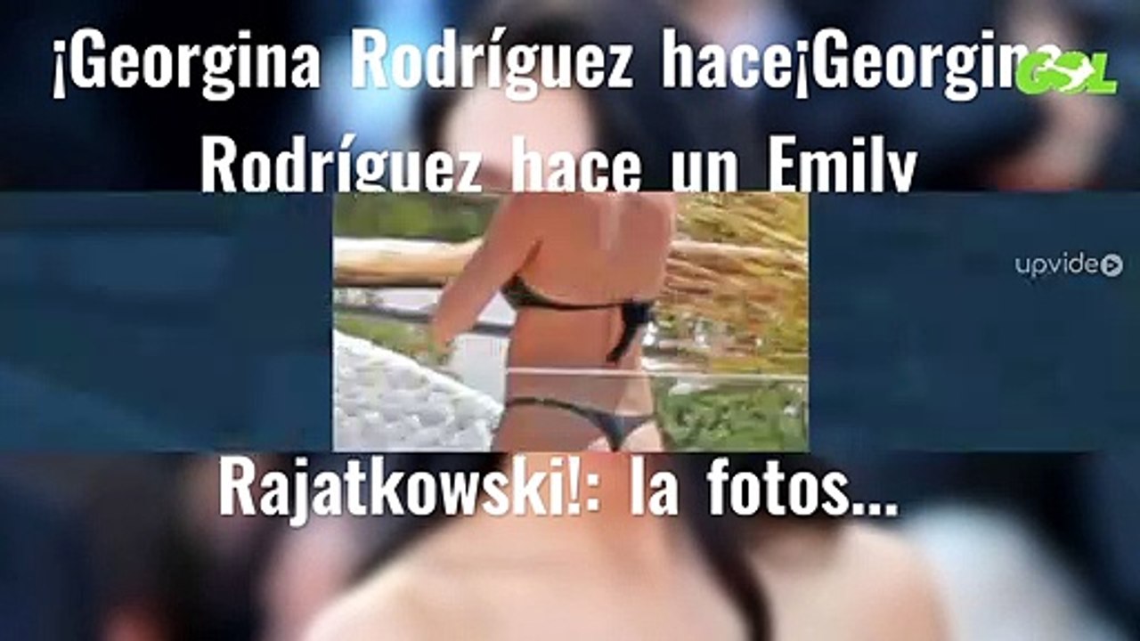 ¡Georgina Rodríguez hace¡Georgina Rodríguez hace un Emily Rajatkowski!: la fotos (y el modelito) en la piscinaun Emily Rajatkowski!: la fotos...