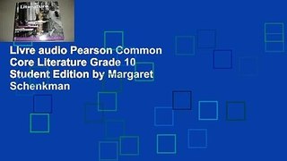 Livre audio Pearson Common Core Literature Grade 10 Student Edition by Margaret Schenkman