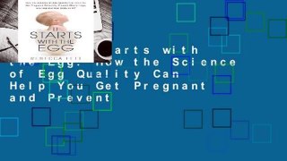 L.I.S It Starts with the Egg: How the Science of Egg Quality Can Help You Get Pregnant and Prevent