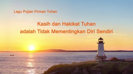 Lagu Rohani Kristen Terbaru | Kasih Dan Hakikat Tuhan Adalah Tidak Mementingkan Diri Sendiri