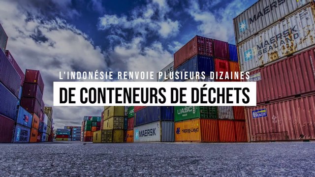L'Indonésie renvoie 49 conteneurs remplis de déchets