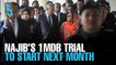 EVENING 5: Najib’s 1MDB trial to start in August