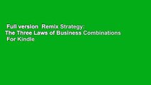 Full version  Remix Strategy: The Three Laws of Business Combinations  For Kindle