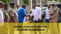 Uhuru launches Maritime Academy in Mombasa