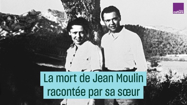 La mort de Jean Moulin racontée par sa sœur - #CulturePrime
