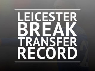 Leicester break transfer record