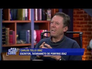 ¿Cómo se dio cuenta Carlos Tello Díaz que era tataranieto de Porfirio? | De Pisa y Corre