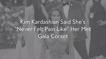 Kim Kardashian Said She’s “Never Felt Pain Like” Her Met Gala Corset