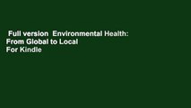 Full version  Environmental Health: From Global to Local  For Kindle