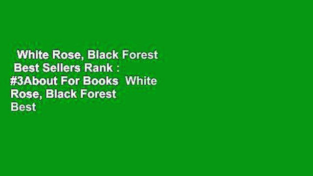 White Rose, Black Forest Best Sellers Rank : #3About For Books White Rose, Black Forest Best