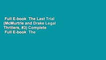 Full E-book  The Last Trial (McMurtrie and Drake Legal Thrillers, #3) Complete   Full E-book  The