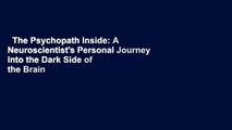 The Psychopath Inside: A Neuroscientist's Personal Journey into the Dark Side of the Brain