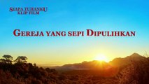Film Rohani Terbaru - Klip Film Siapa Tuhanku（1）Gereja Yang Sepi Dipulihkan