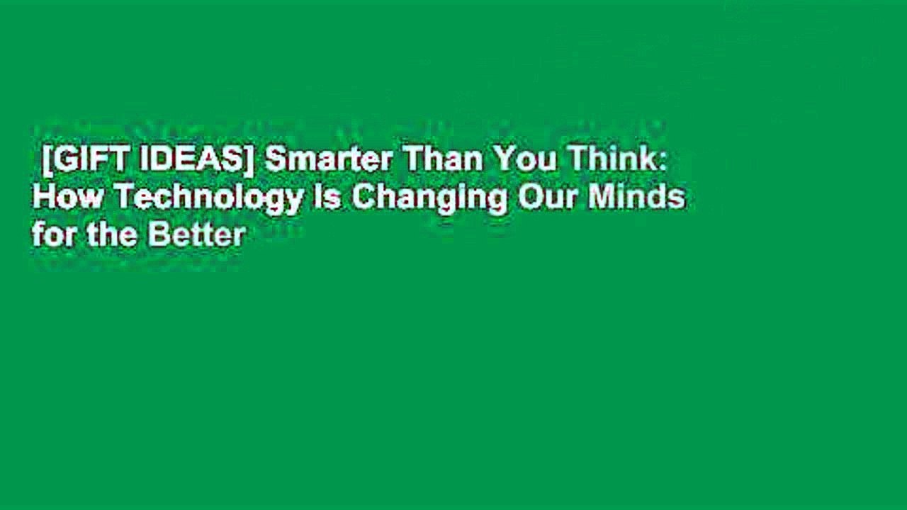 [GIFT IDEAS] Smarter Than You Think: How Technology Is Changing Our Minds for the Better