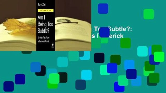 [MOST WISHED] Am I Being Too Subtle?: The Adventures of a Business Maverick