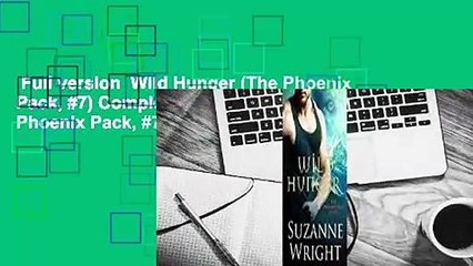 Full version  Wild Hunger (The Phoenix Pack, #7) Complete    Wild Hunger (The Phoenix Pack, #7)